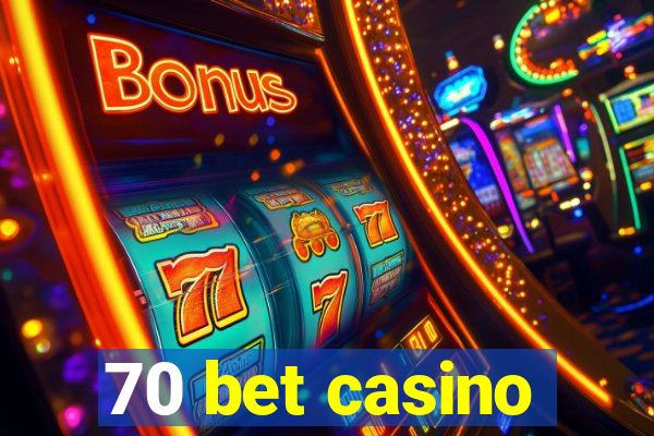 70 bet casino